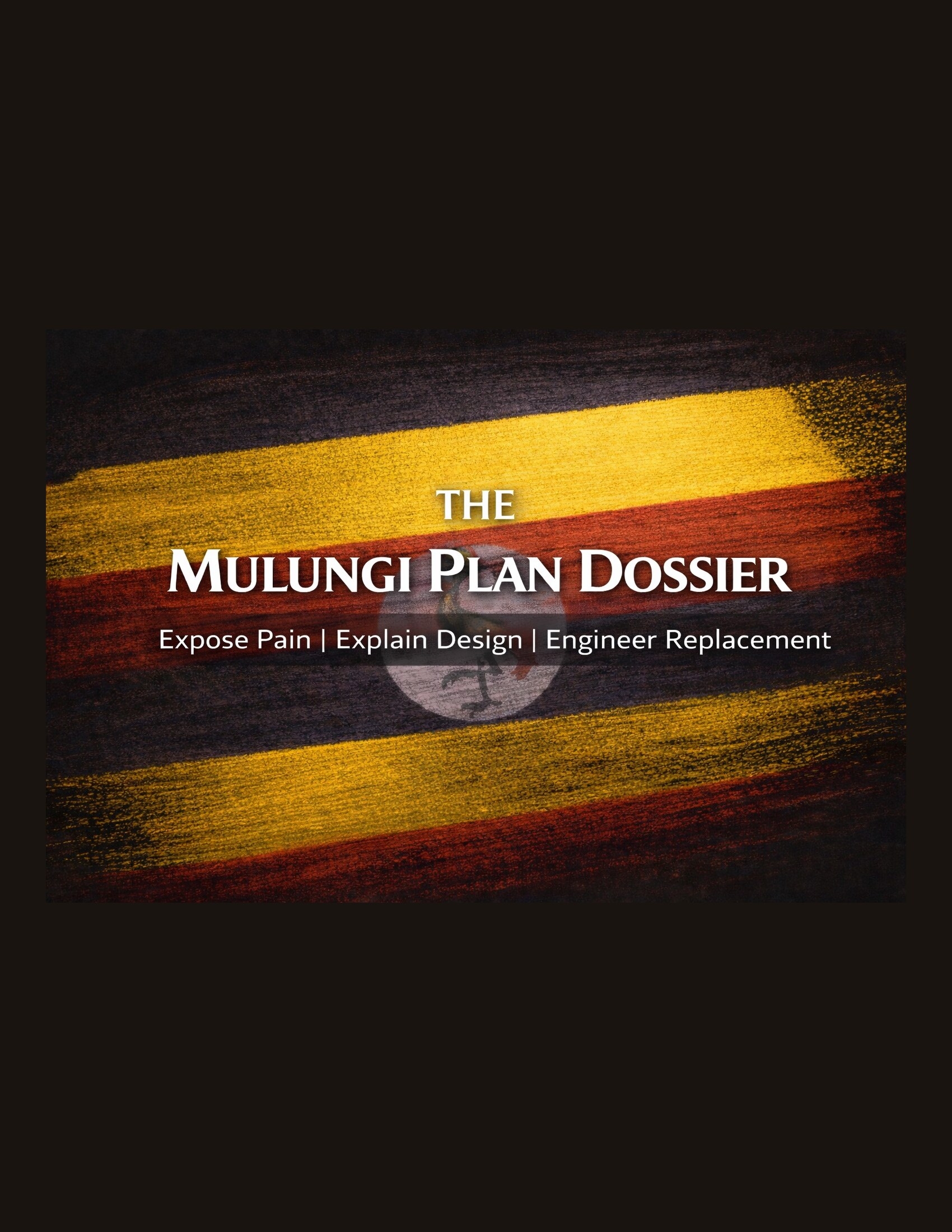 The Mulungi Plan Dossier — Expose Pain, Explain Design, Engineer Replacement